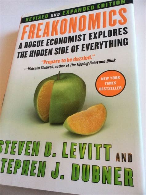Freakonomics Rev Ed A Rogue Economist Explores Steven D Levitt Stephen
