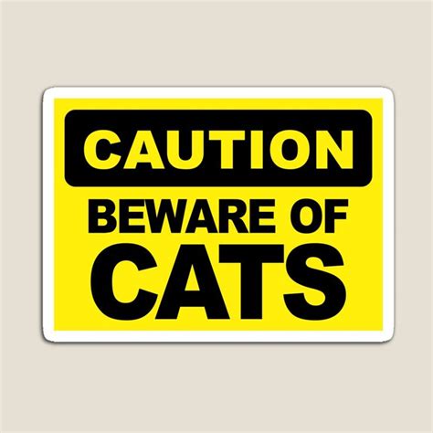 Beware Of Cats Funny Caution Sign Magnet By Alma Studio Funny Warning