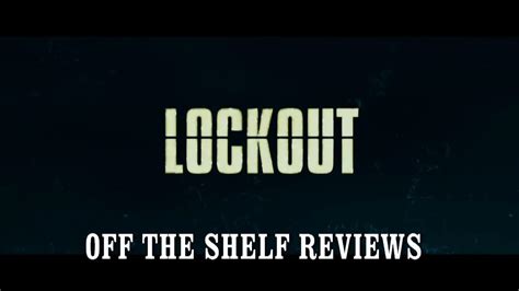 Lockout Review Off The Shelf Reviews Youtube