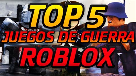 💥top 5 Juegos De Guerra En Roblox💥 Top 5 Roblox 2022 Youtube