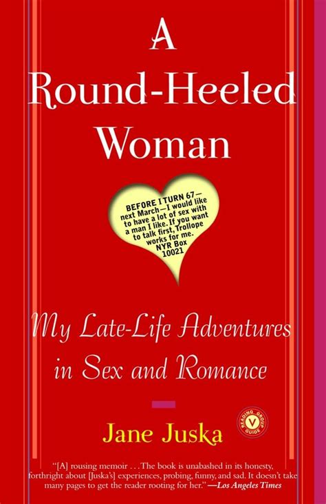 A Round Heeled Woman My Late Life Adventures In Sex And Romance Juska Jane 9780812967876