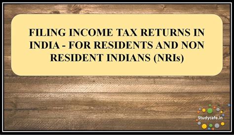 Filing Income Tax Returns In India For Residents And Non Resident Indians