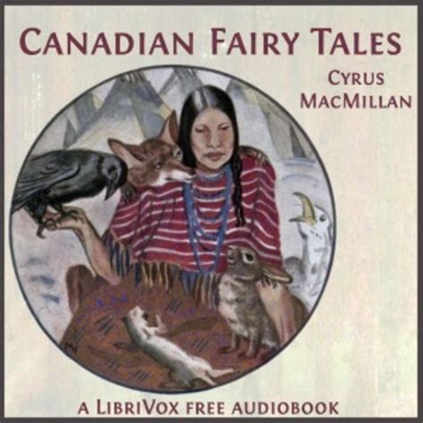 Canadian Fairy Tales Cyrus Macmillan Free Download Borrow And