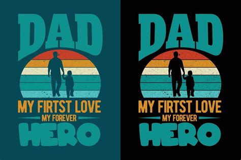 Dad My First Love My Forever Hero Retro Typography T Shirt 4334667