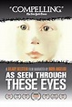 As Seen Through These Eyes (2008) - IMDb