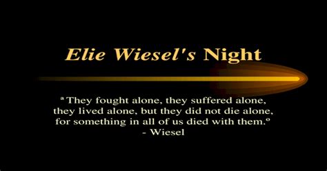 Elie Wiesels Night They Fought Alone They Suffered Alone They Lived