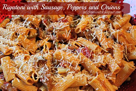 The ingredients my mom uses are usually roasted in the oven but i created this version that you can make. Only From Scratch: Rigatoni with Sausage, Peppers, and Onions