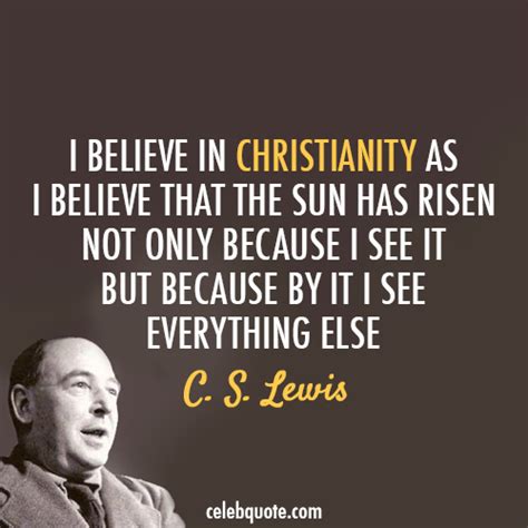 C S Lewis Quote About Believe Christianity Faith God Jesus Sun