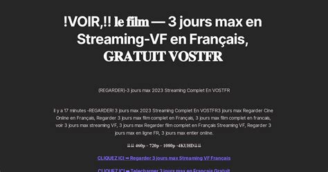Voir 𝐥𝐞 𝐟𝐢𝐥𝐦 — 3 Jours Max En Streaming Vf En Français 𝐆𝐑𝐀𝐓𝐔𝐈𝐓 𝐕𝐎𝐒𝐓𝐅𝐑
