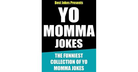 Yo Momma Jokes The Funniest Collection Of Yo Mama Jokes By Best Jokes