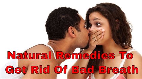 natural remedies to get rid of bad breath youtube