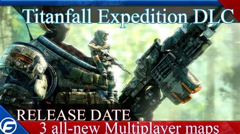 Titanfall Expedition Dlc Release Date Youtube
