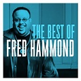 Fred Hammond - The Best of Fred Hammond | iHeart