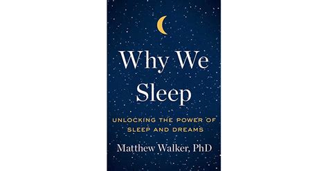 Why We Sleep Unlocking The Power Of Sleep And Dreams By Matthew Walker