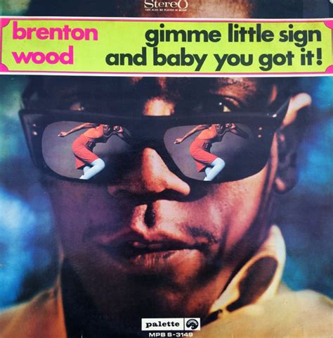 Brenton Wood Gimme Little Sign And Baby You Got It 1968 Vinyl