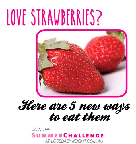 5 New Ways To Eat Strawberries Lose Baby Weight