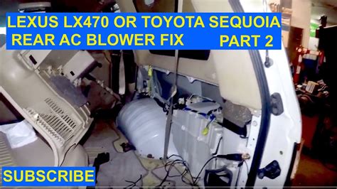 Lexus Lx470 And Toyota Sequoia Rear Ac Blower Fix Part 2 Youtube