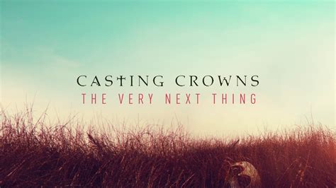 Returns the name of the current thread. Casting Crowns - The Very Next Thing (Audio) - YouTube