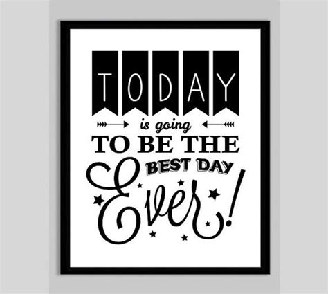 Digital Download Today Is Going To Be The Best Day Ever Quote Poster