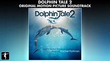 Dolphin Tale 2 Soundtrack - Rachel Portman - Official Album Preview ...
