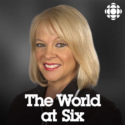 Cbc News The World At Six Listen Via Stitcher For Podcasts