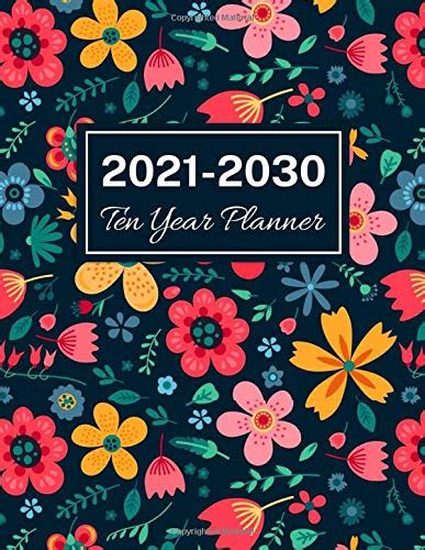 2021 2030 Ten Year Planner Floral Cover 120 Months Calendar 10 Year
