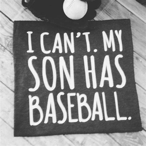 I Can T My Son Has Baseball Baseball Mom By Londonlabeldesign Baseball Mom Quotes Baseball