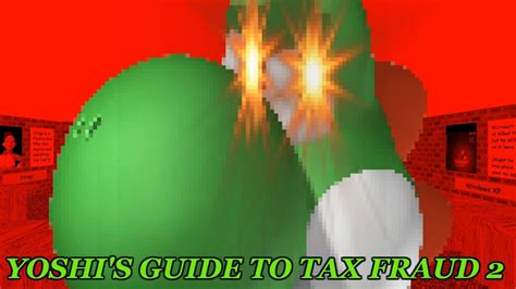 Yoshi S Guide To Tax Fraud 2 Yoshi Is Doing Taxes Really Baldi S Basics Youtube