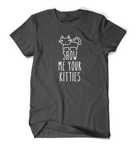 Soft Show Me Your Kitties Tee Cats Kitten Cat Lover T Shirt T Etsy