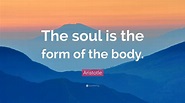Aristotle Quote: “The soul is the form of the body.”