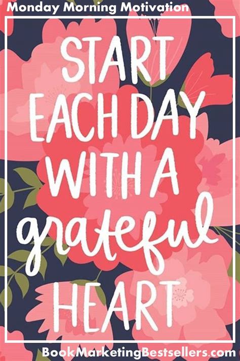 Monday Morning Motivation Start Each Day Right Grateful Quotes
