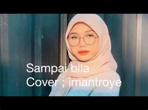 Comment must not exceed 1000 characters. Sampai bila | Cover | Imantroye | full lyrics | Misha Omar ...