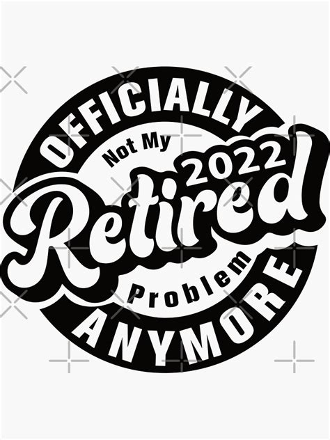 Officially Retired 2022 Funny Retirement Sticker For Sale By