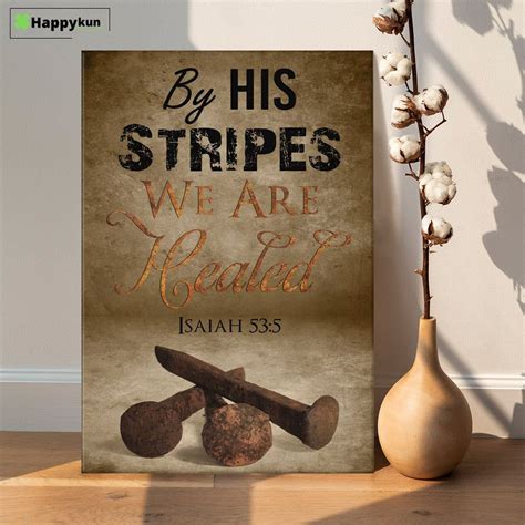 By His Stripes We Are Healed Isaiah 535 Canvas Prints Bible Verse