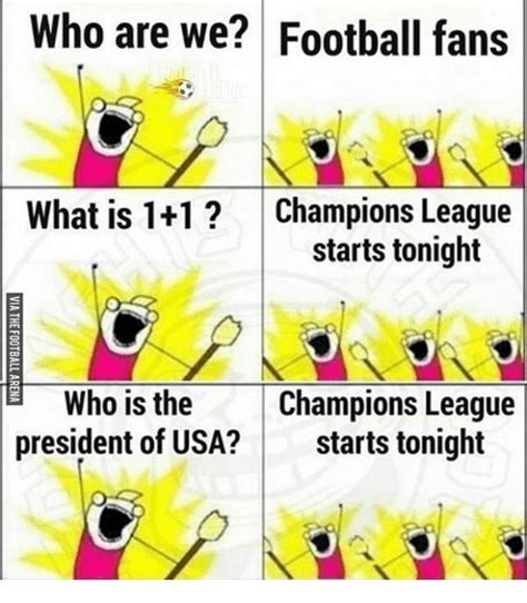 Who Are We Football Fans What Is 11 Champions League Starts Tonight