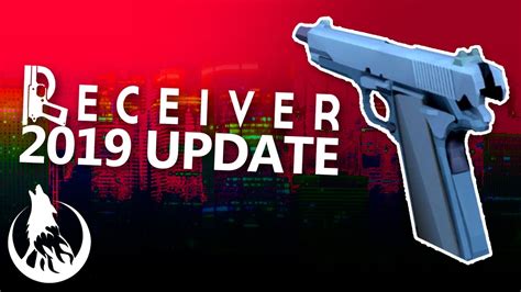 Receiver 2019 Update Wolfire Games Youtube