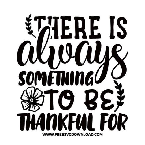 There Is Always Something To Be Thankful For Svg And Png Download