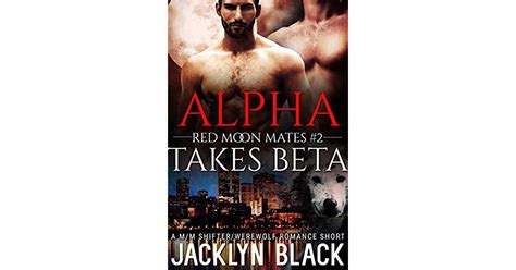 Alpha Takes Beta Red Moon Mates 2 By Jacklyn Black