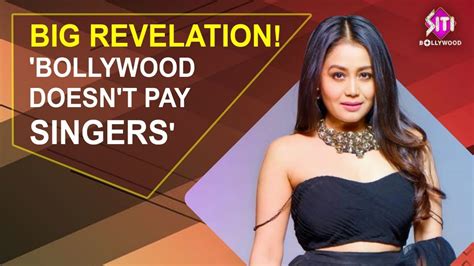 Neha Kakkar Reveals Bollywood Singers Doesnt Get Paid Neha Kakkar Bollywood Youtube