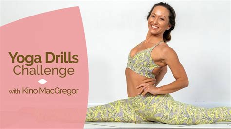 Yoga Drills Challenge With Kino MacGregor YouTube