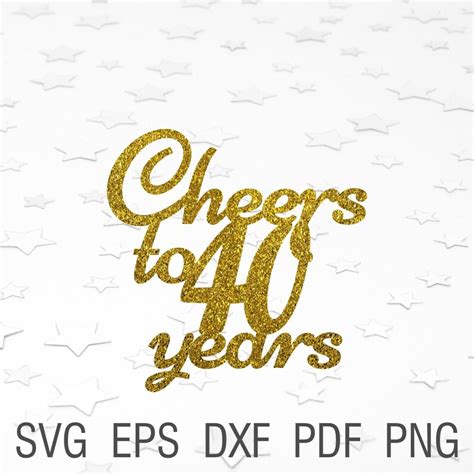 Cheers To 40 Years Svg 40th Birthday Cake Topper Svg Digital Etsy