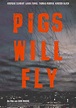 Pigs will Fly (Film, 2002) - MovieMeter.nl