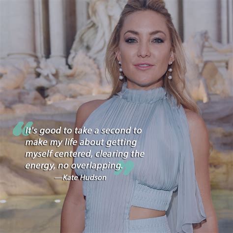 Enjoy the top 68 famous quotes, sayings and quotations by kate hudson. 20 Quotes That Will Make You Adore Kate Hudson Even More - More