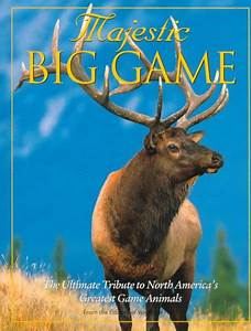 Majestic Big Game The Ultimate Tribute To North America 39 S Greatest