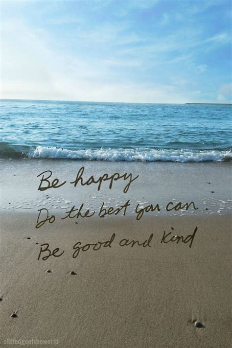 Be Happy Do The Best You Can Be Good And Kind ♥