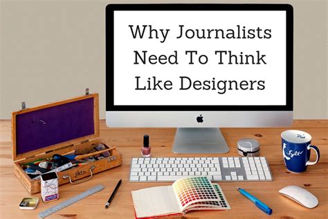 Why Journalists Need To Think Like Designers Global Investigative