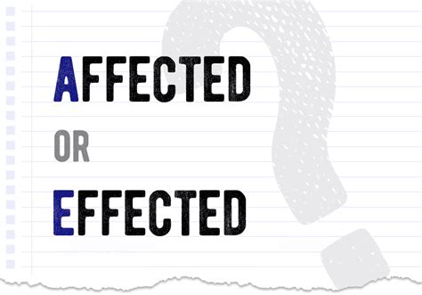 Affected Or Effected Which Form Is Correct What Is The Difference