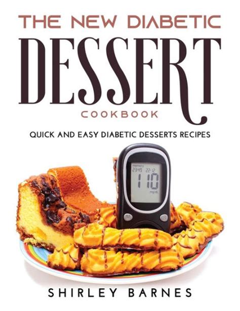 The New Diabetic Dessert Cookbook Quick And Easy Diabetic Desserts Recipes By Shirley Barnes