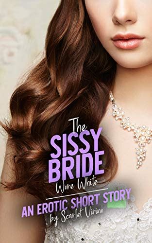 Amazon The Sissy Bride Wore White A Sissy Chronicles Story English Edition Kindle Edition