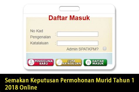 Kaedah pertama adalah ibubapa penjaga perlu hadir ke sekolah bagi mengisi borang permohonan kemasukan ke tahun 1 bagi sesi 2018 dan 2019. Semakan Keputusan Permohonan Murid Tahun 1 2018 Online ...